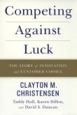 Book cover of Competing Against Luck: The Story of Innovation and Customer Choice