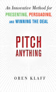 Book cover of Pitch Anything: An Innovative Method for Presenting, Persuading, and Winning the Deal