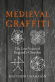 Book cover of Medieval Graffiti: The Lost Voices of England's Churches