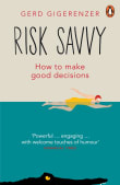 Book cover of Risk Savvy: How to Make Good Decisions