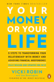 Book cover of Your Money or Your Life: 9 Steps to Transforming Your Relationship with Money and Achieving Financial Independence