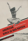 Book cover of American Girls in Red Russia: Chasing the Soviet Dream