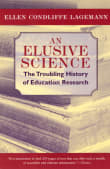 Book cover of An Elusive Science: The Troubling History of Education Research