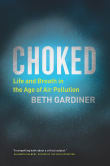 Book cover of Choked: Life and Breath in the Age of Air Pollution