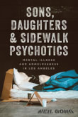 Book cover of Sons, Daughters, and Sidewalk Psychotics: Mental Illness and Homelessness in Los Angeles