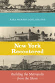 Book cover of New York Recentered: Building the Metropolis from the Shore