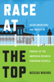 Book cover of Race at the Top: Asian Americans and Whites in Pursuit of the American Dream in Suburban Schools