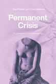 Book cover of Permanent Crisis: The Humanities in a Disenchanted Age