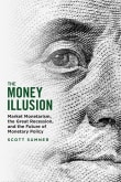 Book cover of The Money Illusion: Market Monetarism, the Great Recession, and the Future of Monetary Policy