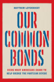 Book cover of Our Common Bonds: Using What Americans Share to Help Bridge the Partisan Divide