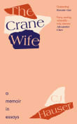 Book cover of The Crane Wife: A Memoir in Essays