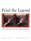 Book cover of Print the Legend: Photography and the American West