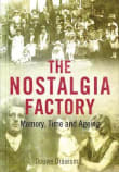 Book cover of The Nostalgia Factory: Memory, Time and Ageing