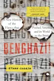 Book cover of Benghazi! A New History of the Fiasco that Pushed America and its World to the Brink
