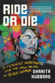 Book cover of Ride or Die: A Feminist Manifesto for the Well-Being of Black Women