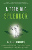 Book cover of A Terrible Splendor: Three Extraordinary Men, a World Poised for War, and the Greatest Tennis Match Ever Played