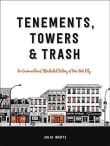 Book cover of Tenements, Towers & Trash: An Unconventional Illustrated History of New York City