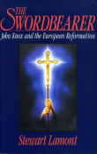 Book cover of The Sword Bearer: John Knox and the European Reformation