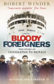 Book cover of Bloody Foreigners: The Story of Immigration to Britain