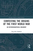 Book cover of Contesting the Origins of the First World War: An Historiographical Argument