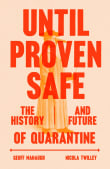 Book cover of Until Proven Safe: The History and Future of Quarantine