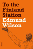 Book cover of To the Finland Station: A Study in the Acting and Writing of History