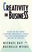 Book cover of Creativity in Business: Based on the Famed Stanford University Course That Has Revolutionized the Art of Success