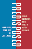 Book cover of Predisposed: Liberals, Conservatives, and the Biology of Political Differences