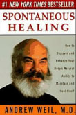 Book cover of Spontaneous Healing: How to Discover and Enhance Your Body's Natural Ability to Maintain and Heal Itself