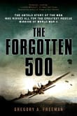 Book cover of The Forgotten 500: The Untold Story of the Men Who Risked All for the Greatest Rescue Mission of World War II