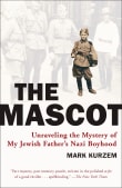 Book cover of The Mascot: Unraveling the Mystery of My Jewish Father's Nazi Boyhood