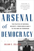 Book cover of Arsenal of Democracy: The Politics of National Security--From World War II to the War on Terrorism