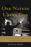 Book cover of One Nation Under God: How Corporate America Invented Christian America