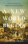 Book cover of A New World Begins: The History of the French Revolution