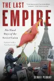 Book cover of The Last Empire: The Final Days of the Soviet Union