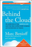 Book cover of Behind the Cloud: The Untold Story of How Salesforce.com Went from Idea to Billion-Dollar Company-And Revolutionized an Industry