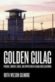 Book cover of Golden Gulag: Prisons, Surplus, Crisis, and Opposition in Globalizing California