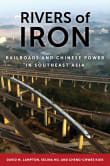Book cover of Rivers of Iron: Railroads and Chinese Power in Southeast Asia