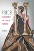 Book cover of Potosí: The Silver City That Changed the World