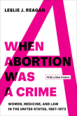 Book cover of When Abortion Was a Crime: Women, Medicine, and Law in the United States, 1867-1973