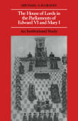 Book cover of The House of Lords in the Parliaments of Edward VI and Mary I: An Institutional Study