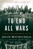 Book cover of To End All Wars: A Story of Loyalty and Rebellion, 1914-1918