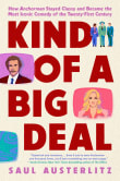 Book cover of Kind Of A Big Deal: How Anchorman Stayed Classy and Became the Most Iconic Comedy of the Twenty-First Century