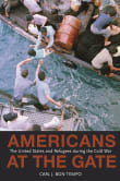 Book cover of Americans at the Gate: The United States and Refugees during the Cold War