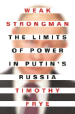 Book cover of Weak Strongman: The Limits of Power in Putin's Russia