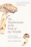 Book cover of The Mushroom at the End of the World: On the Possibility of Life in Capitalist Ruins