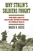 Book cover of Why Stalin's Soldiers Fought: The Red Army's Military Effectiveness in World War II