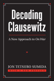 Book cover of Decoding Clausewitz: A New Approach to on War