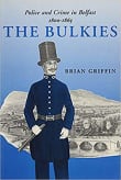 Book cover of The Bulkies: Police and Crime in Belfast, 1800-1865