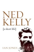Book cover of Ned Kelly: A Short Life